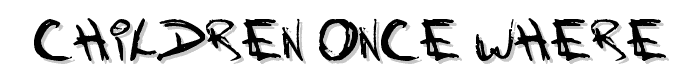 Children Once Where font